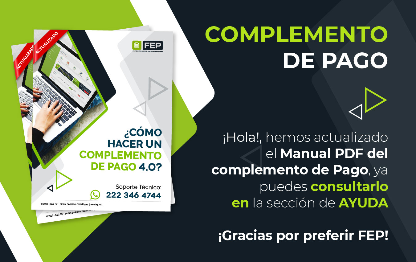 ¡Hola!, hemos actualizado el Manual PDF del complemento de Pago, ya puedes consultarlo en la sección de AYUDA ¡Gracias por preferir FEP!